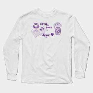 Coffee and Books = Love Long Sleeve T-Shirt